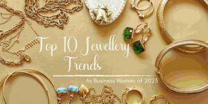 The-Top-10-Jewellery-Trends-As-Business-Women-Of-2023