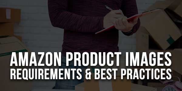Amazon-Product-Images-Requirements-&-Best-Practices