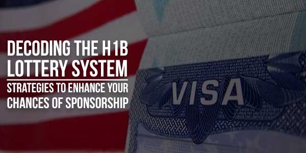 Decoding-The-H1B-Lottery-System-Strategies-To-Enhance-Your-Chances-Of-Sponsorship