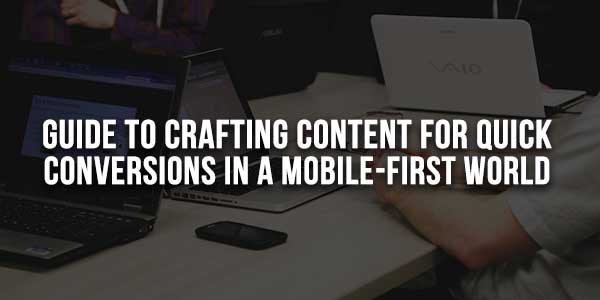 Guide-to-Crafting-Content-for-Quick-Conversions-in-a-Mobile-First-World