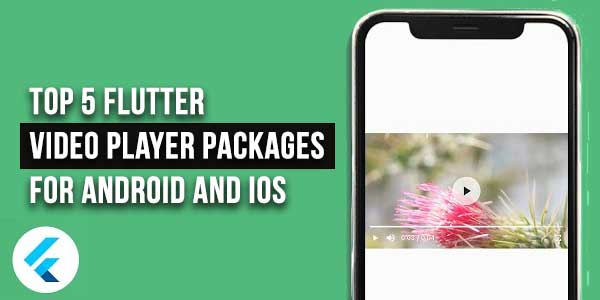 Top-5-Flutter-Video-Player-Packages-For-Android-And-iOS-Apps