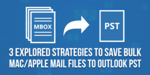 3-Explored-Strategies-To-Save-Bulk-Mac-Apple-Mail-Files-To-Outlook-PST