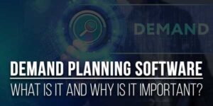 Demand-Planning-Software-What-Is-It-And-Why-Is-It-Important
