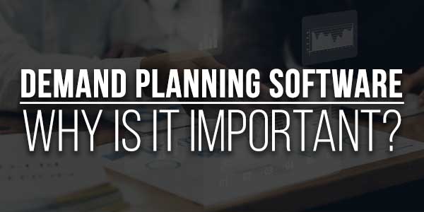 Demand-Planning-Software-Why-Is-It-Important