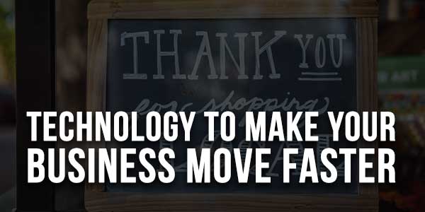 Technology-To-Make-Your-Business-Move-Faster