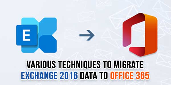 Various-Techniques-To-Migrate-Microsoft-Exchange-2016-Data-To-Microsoft-Office-365