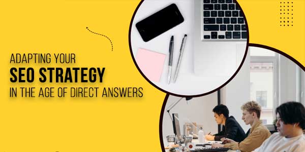 Adapting-Your-SEO-Strategy-In-The-Age-Of-Direct-Answers