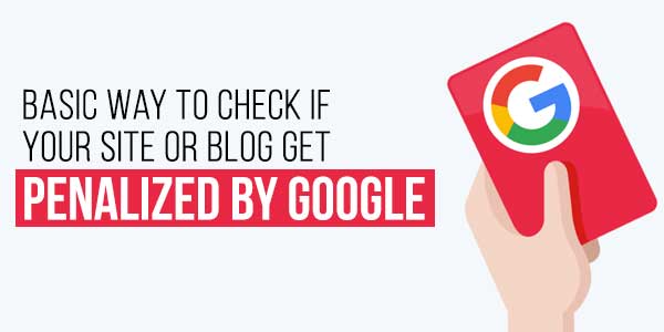 Basic-Way-To-Check-If-Your-Site-Or-Blog-Get-Penalized-By-Google