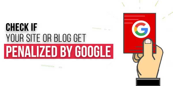 Check-If-Your-Site-Or-Blog-Get-Penalized-By-Google