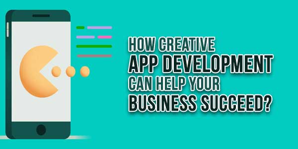 How-Creative-App-Development-Can-Help-Your-Business-Succeed