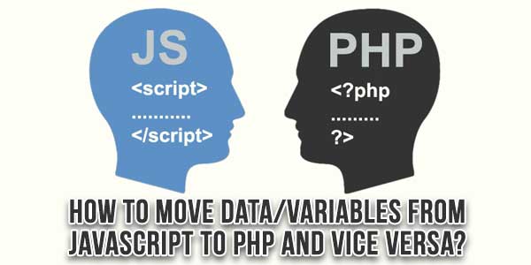 How-To-Move-Data-Variables-From-JavaScript-To-PHP-And-Vice-Versa