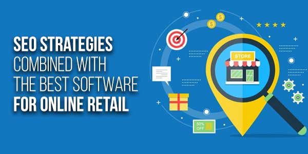 SEO-Strategies-Combined-With-The-Best-Software-For-Online-Retail