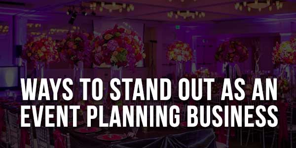 Ways-To-Stand-Out-As-An-Event-Planning-Business