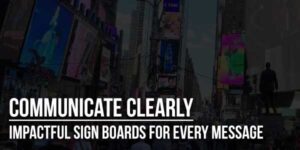 Communicate-Clearly-Impactful-Sign-Boards-For-Every-Message