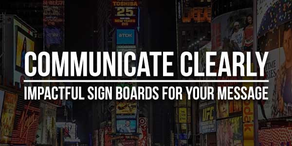 Communicate-Clearly-Impactful-Sign-Boards-For-Your-Message