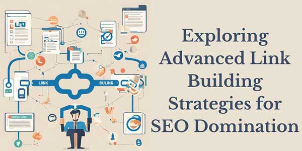 Exploring-Advanced-Link-Building-Strategies-For-SEO-Domination