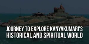 Journey-To-Explore-Kanyakumaris-Historical-And-Spiritual-World