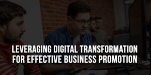 Leveraging-Digital-Transformation-For-Effective-Business-Promotion