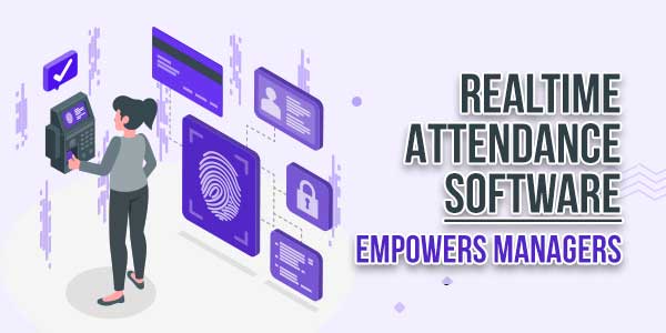 Realtime-Attendance-Software-Empowers-Managers