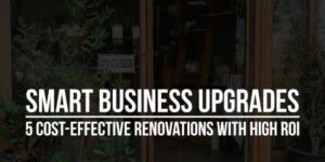 Smart-Business-Upgrades-5-Cost-Effective-Renovations-With-High-ROI