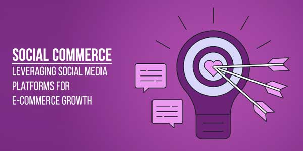 Social-Commerce--Leveraging-Social-Media-Platforms-For-E-Commerce-Growth