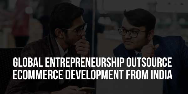 Global-Entrepreneurship-Outsource-eCommerce-Development-From-India