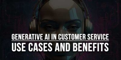 Generative AI In Customer Service: Use Cases And Benefits - EXEIdeas ...