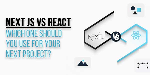Next-JS-vs-React-Which-One-Should-You-Use-For-Your-Next-Project
