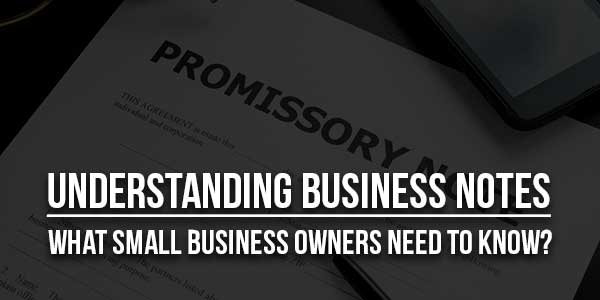 Understanding-Business-Notes-What-Small-Business-Owners-Need-To-Know
