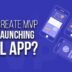 Why-To-Create-MVP-Before-Launching-A-Full-App