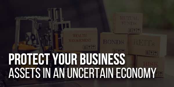 Protect-Your-Business-Assets-In-An-Uncertain-Economy