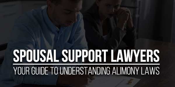 Spousal-Support-Lawyers--Your-Guide-To-Understanding-Alimony-Laws