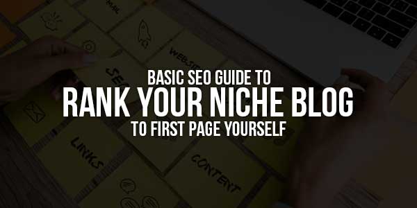Basic-SEO-Guide-To-Rank-Your-Niche-Blog-To-First-Page-Yourself