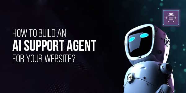 How-To-Build-An-AI-Support-Agent-For-Your-Website