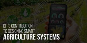 IoT-Contribution-to-Designing-Smart-Agriculture-Systems