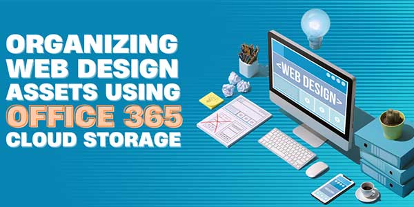Organising-Web-Design-Assets-Using-Office-365-Cloud-Storage