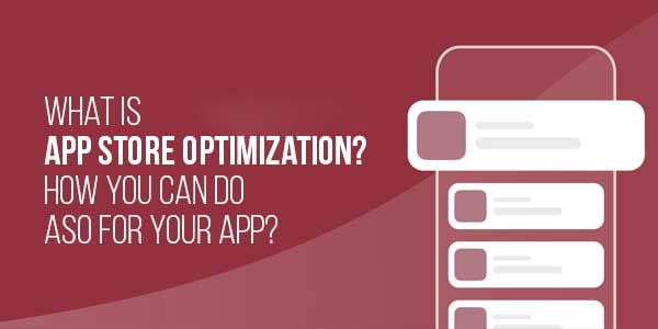What-Is-App-Store-Optimization-How-You-Can-Do-ASO-For-Your-App
