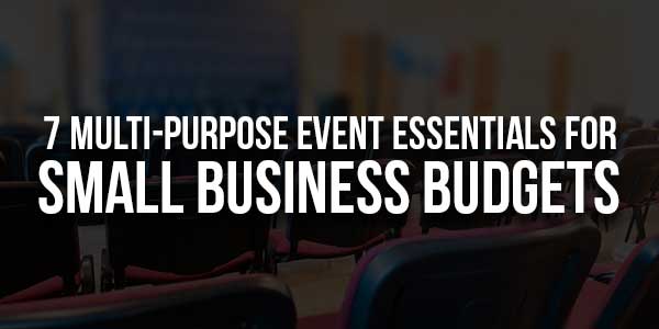 7-Multi-Purpose-Event-Essentials-For-Small-Business-Budgets