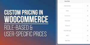 Custom-Pricing-In-Woocommerce-Role-Based-&-User-Specific-Prices