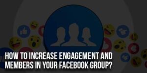 How-To-Increase-Engagement-And-Members-In-Your-Facebook-Group