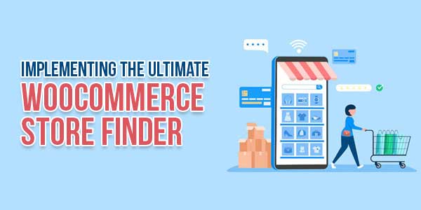 Implementing-The-Ultimate-WooCommerce-Store-Finder
