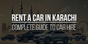 Rent-A-Car-In-Karachi-Complete-Guide-To-Car-Hire