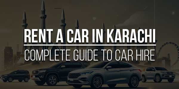 Rent-A-Car-In-Karachi-Complete-Guide-To-Car-Hire