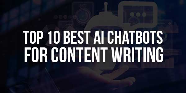 Top-10-Best-AI-Chatbots-For-Content-Writing