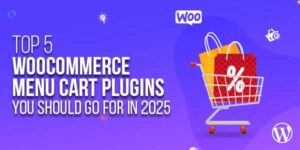Top-5-WooCommerce-Menu-Cart-Plugins-You-Should-Go-For-In-2025