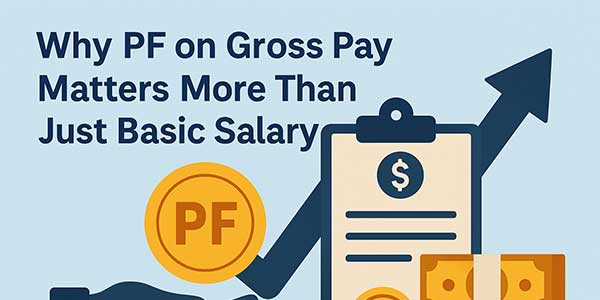 Why-PF-On-Gross-Pay-Matetrs-More-Than-Just-Basic-Salary