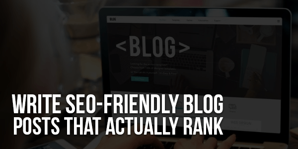 Write-SEO-Friendly-Blog-Posts-That-Actually-Rank