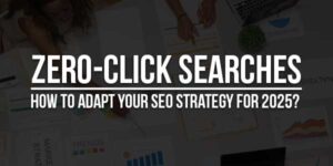 Zero-Click-Searches-How-To-Adapt-Your-SEO-Strategy-For-2025