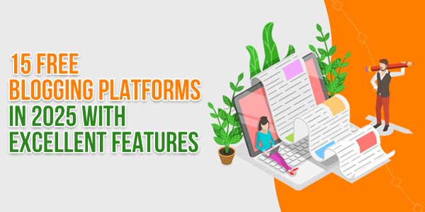 15-Free-Blogging-Platforms-In-2025-With-Excellent-Features