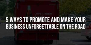 5-Ways-To-Promote-And-Make-Your-Business-Unforgettable-On-The-Road